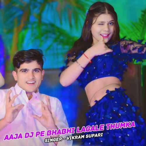 Aaja Dj Pe Bhabhi Lagale Thumka