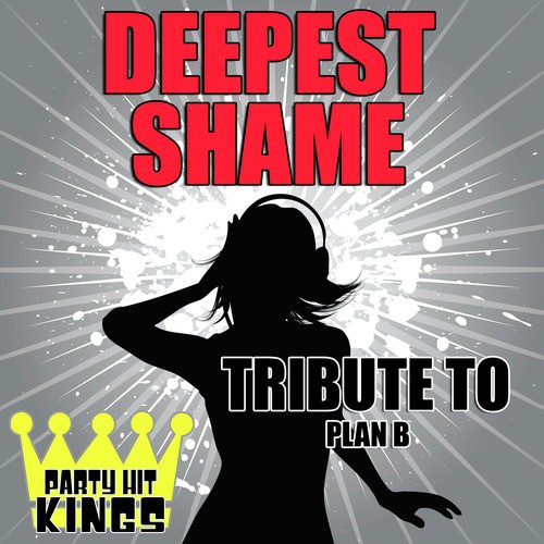 Deepest Shame (Tribute to Plan B)