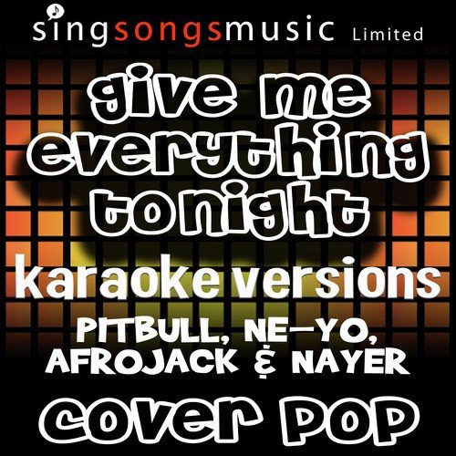 Give Me Everything Tonight (Originally Performed By Pitbull, Ne-Yo, Afrojack & Nayer) [Karaoke Audio Version]