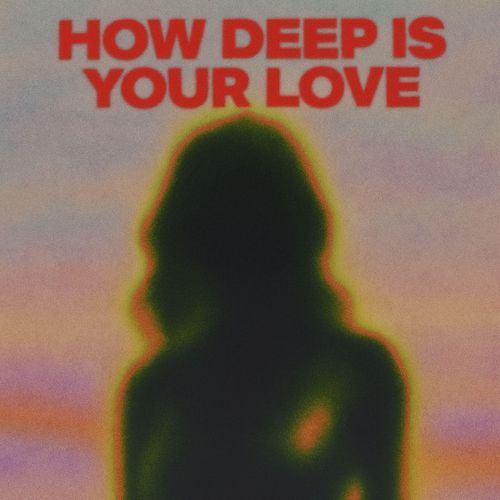 How Deep Is Your Love