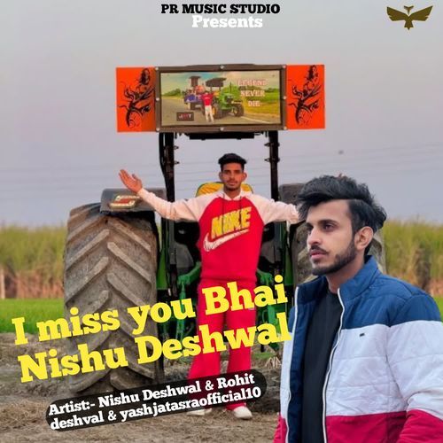 I miss you bhai Nishu Deshwal
