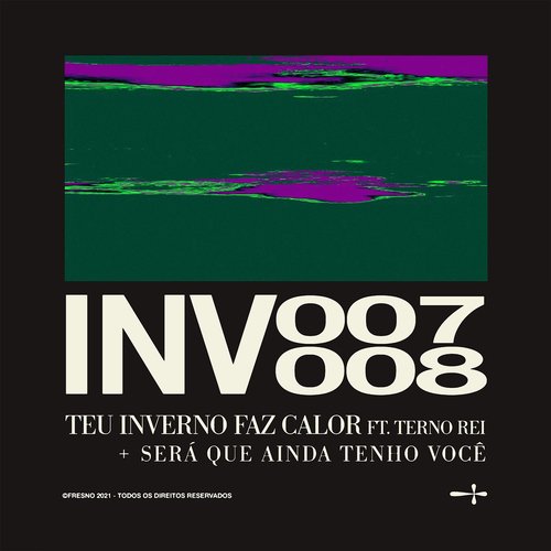 INV007: TEU INVERNO FAZ CALOR (feat. Terno Rei)