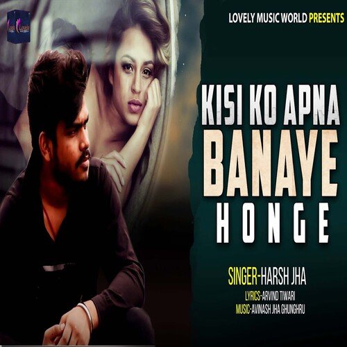 Kisi Ko Apna Banaye Honge (Hindi)