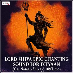 Lord Shiva Epic Chanting Sound for Dhyaan (Om Namah Shivay) 108 Times-Oh4NABd8XV8