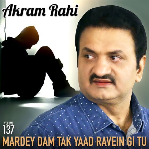 Mardey Dam Tak Yaad Ravein Gi Tu, Vol. 137