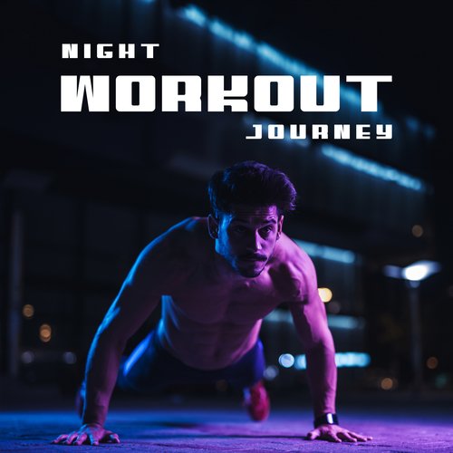 Night Workout Journey: Chillhop Sounds Mix, Body Training_poster_image