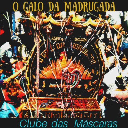 O Galo da Madrugada (Clube das Máscaras)_poster_image