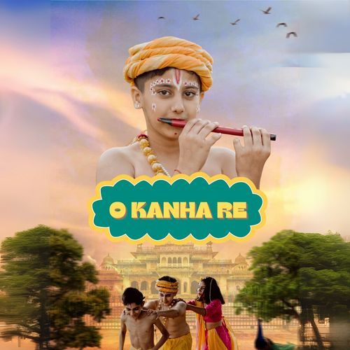 O Kanha Re
