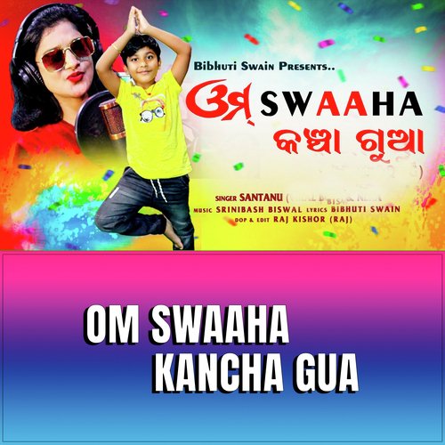 OM SWAAHA KANCHA GUA