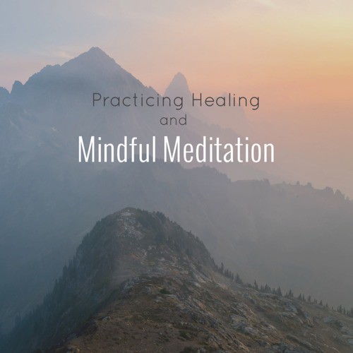 Practicing Healing and Mindful Meditation