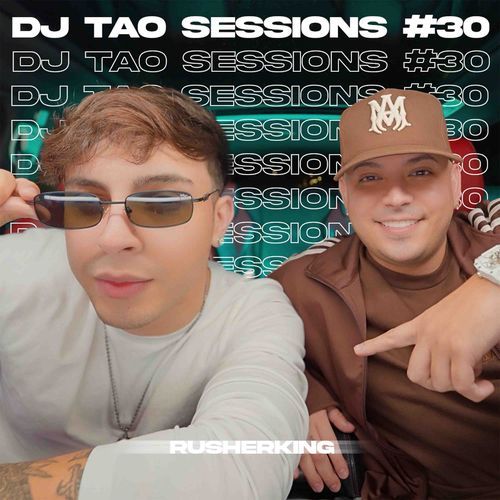 RUSHERKING | DJ TAO Sessions #30 cover art
