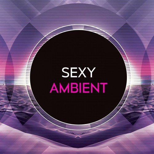 Sexy Ambient