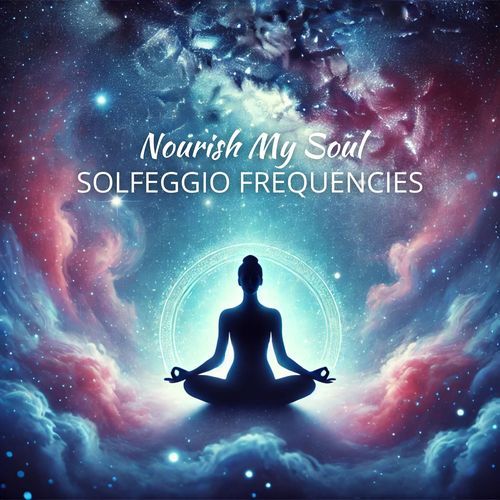 Solfeggio Frequencies Nourish My Soul cover art