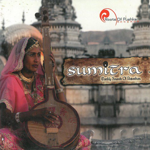 Sumitra - Earthly Sounds of Rajasthan