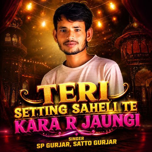 Teri Setting Saheli Te Kara R Jaungi