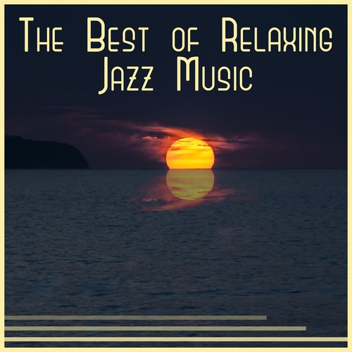 The Best of Relaxing Jazz Music – Guitar, Piano Bar & Instrumental Background for Relaxation, Music to Chill Out