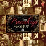 The Break Up Mashup