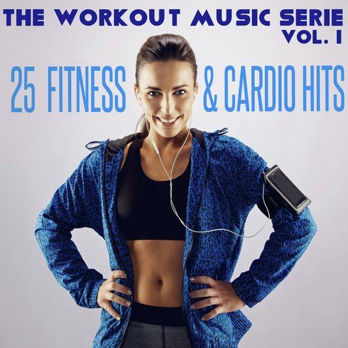 The Workout Music Serie, Vol. 1: 25 Fitness and Cardio Hits_poster_image