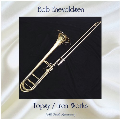 Topsy / Iron Works (All Tracks Remastered)_poster_image