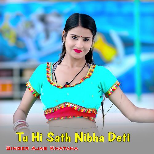 Tu Hi Sath Nibha Deti