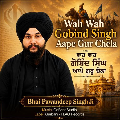 Wah Wah Gobind Singh Aape Gur Chela