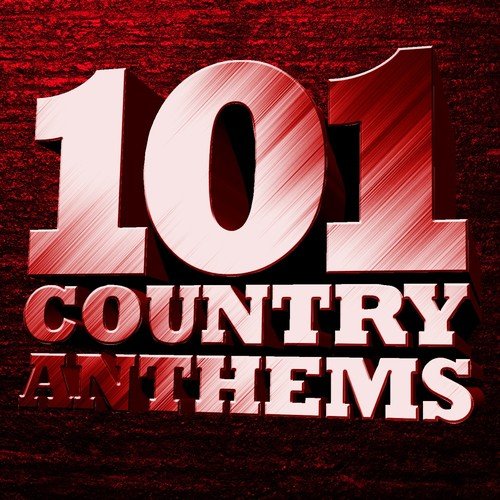 101 Country Anthems