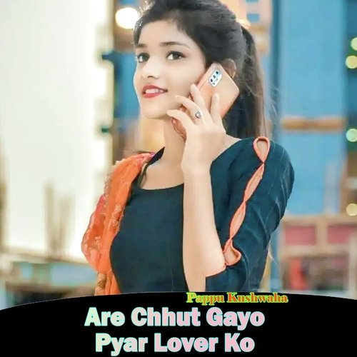 Are Chhut Gayo Pyar Lover Ko