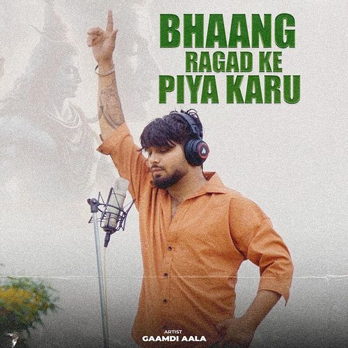 Bhaang Ragad Ke Piya Karu