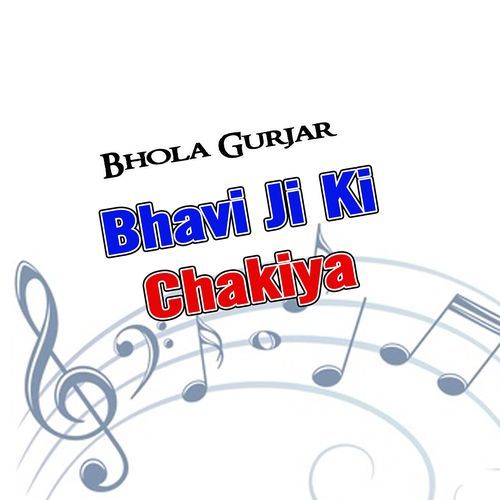 Bhavi Ji Ki Chakiya