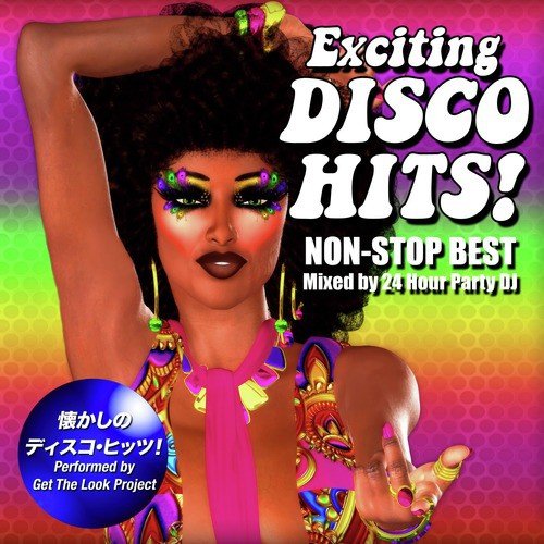 Exciting Disco Hits! Non-Stop Best (Mixed by 24 Hour Party DJ)