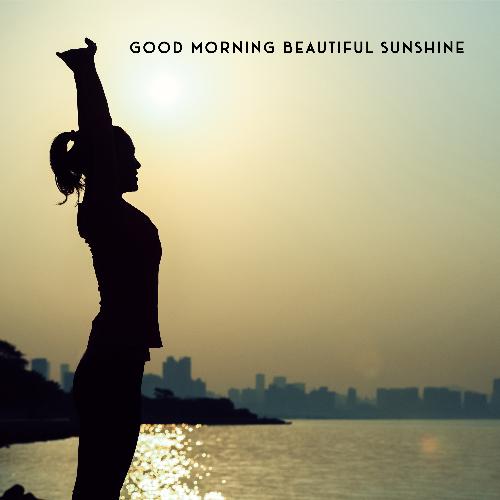 Good Morning Beautiful Sunshine - Jazz Collection of Summer Relaxation