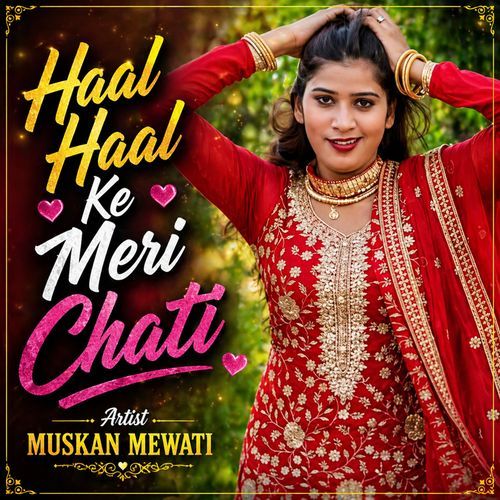 Haal Haal Ke Meri Chati