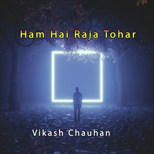 Ham Hai Raja Tohar