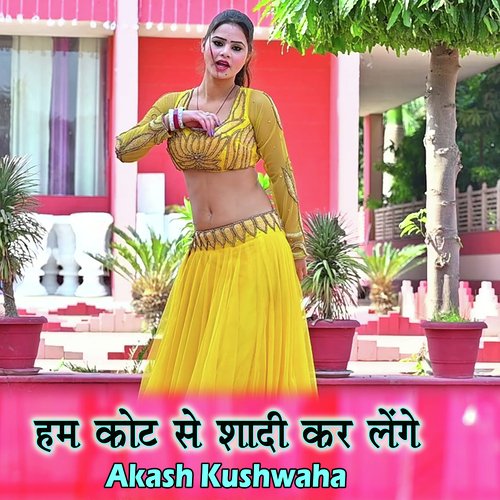 Ham Kot Se Shadi kar Lenge