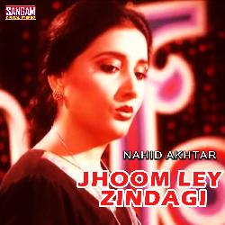 Jhoom Ley Zindagi