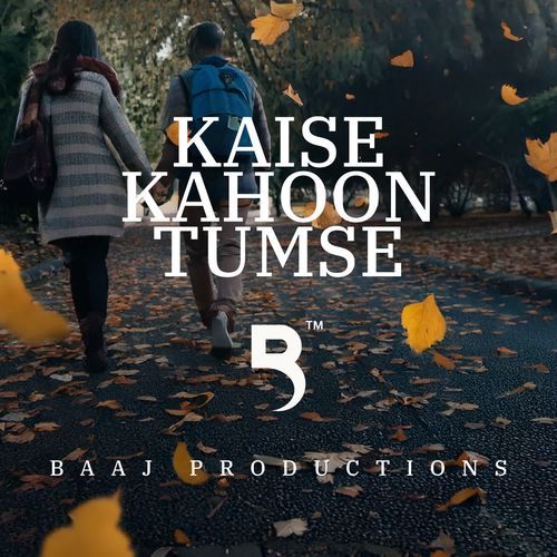 Kaise Kahoon Tumse