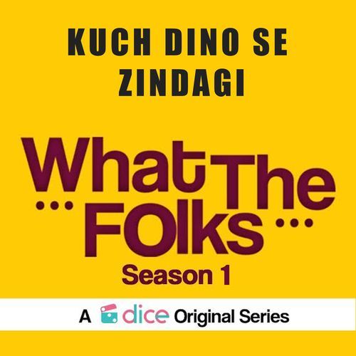 Kuch Dino Se Zindagi  (From "What the Folks Season 1")
