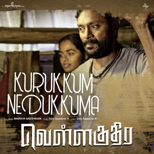 Kurukkum Nedukkuma (From "Vellakuthira")