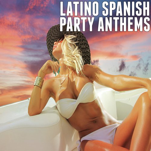 Latino Spanish Party Anthems