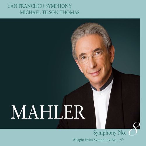 Mahler: Symphony No. 8 &amp; Adagio from Symphony No. 10