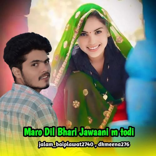 Maro Dil Bhari Jawaani m todi