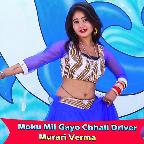 Moku Mil Gayo Chhail Driver