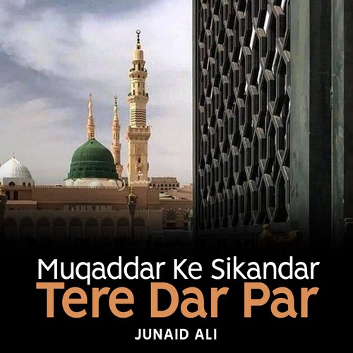 Muqaddar Ke Sikandar Tere Dar Par