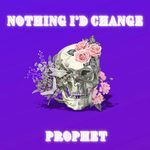 Nothing I’d Change