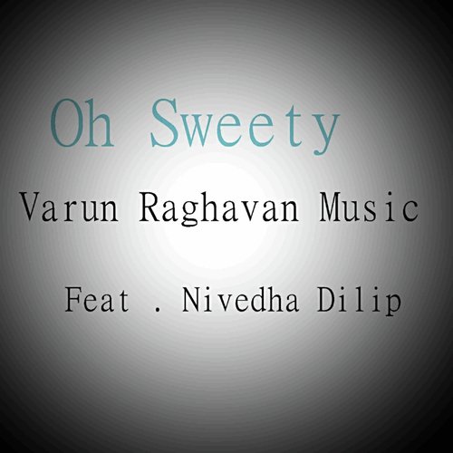 Oh Sweety (feat. Nivedha Dilip)