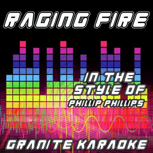 Raging Fire (Originally Performed by Phillip Phillips) [Karaoke Versions]