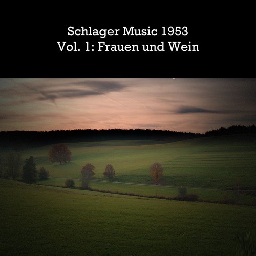 Schlager Music 1953, Vol. 1: Frauen und Wein