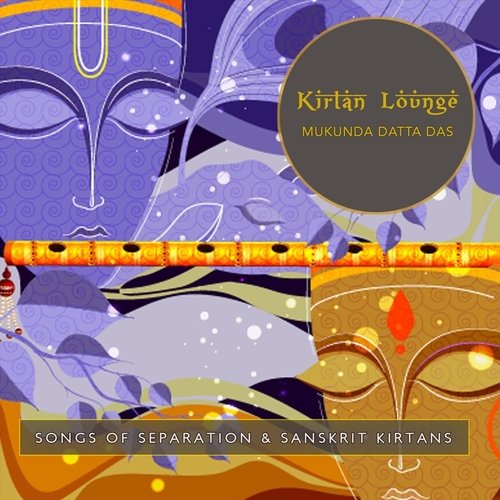 Songs of Separation and Sanskrit Kirtans