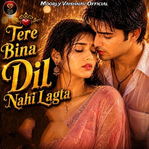 Tere Bina Dil Nahi Lagta