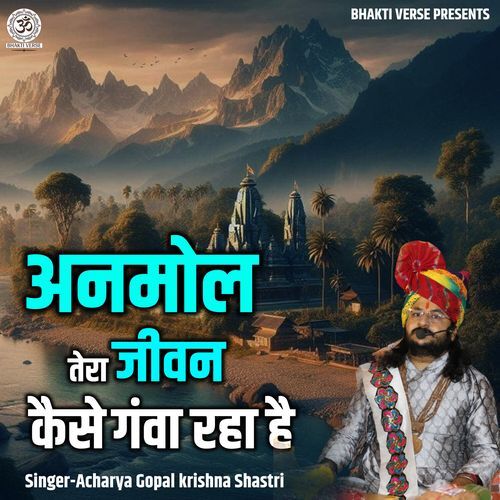Anmol Tera Jeevan Kaise Ganva Raha Hai